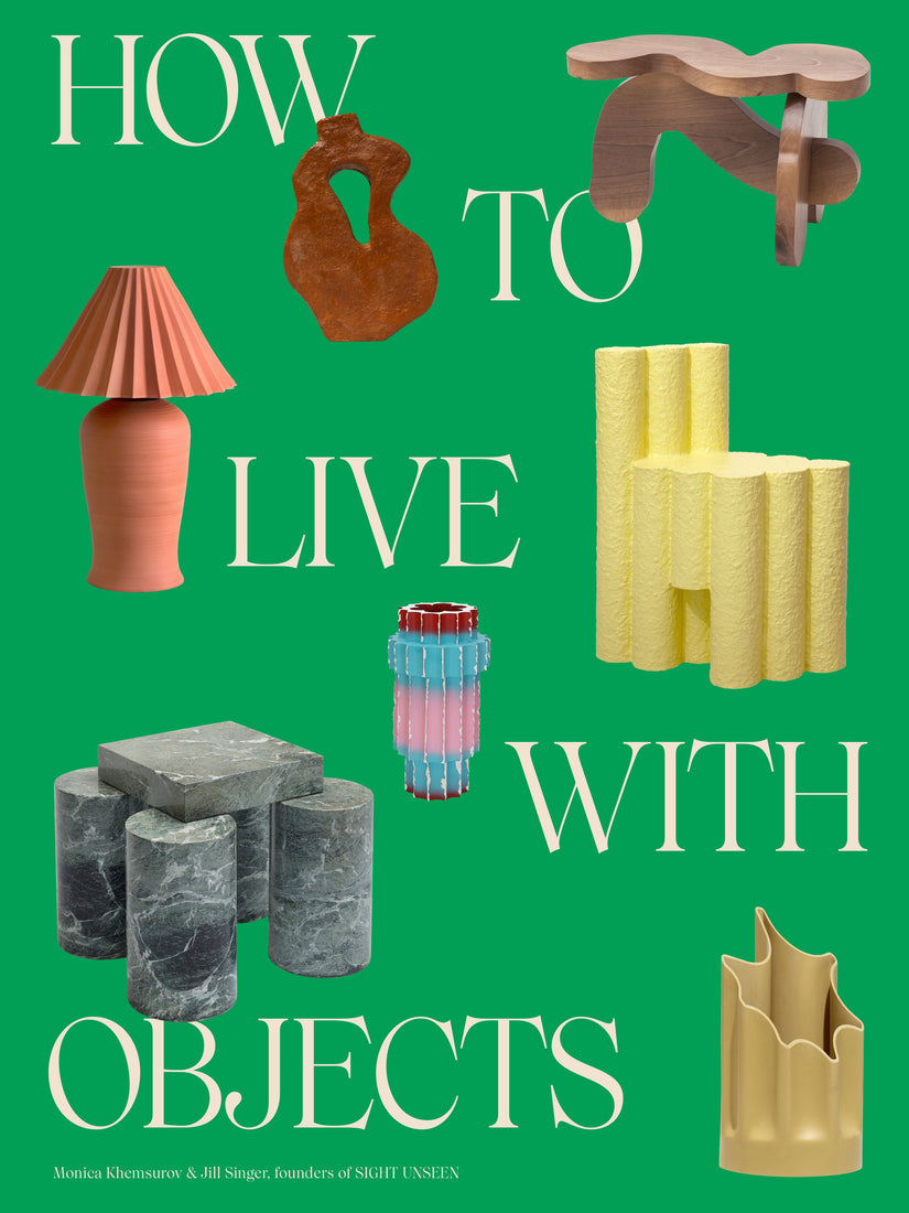 "How to Live with Objects: A Guide to More Meaningful Interiors"